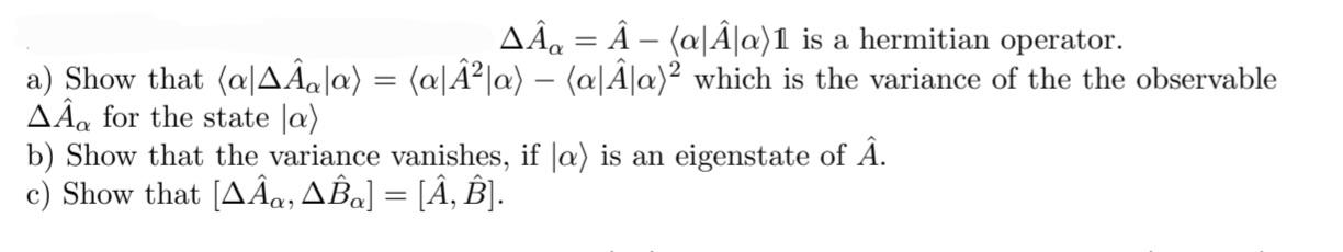 Solved ΔA^α=A^− α∣A^∣α 1 is a hermitian operator. a) Show | Chegg.com