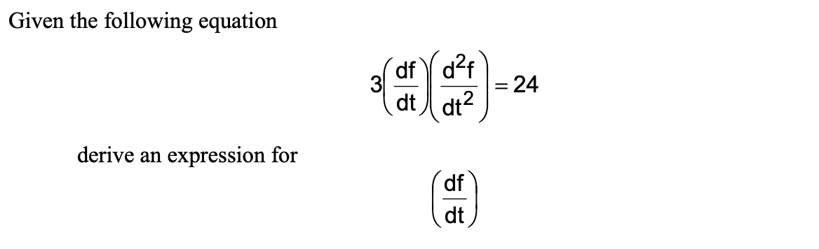 Solved Given the following equation dfd2f 31 = 24 dt) dt2 | Chegg.com