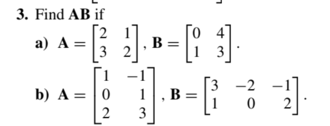 Solved 3. Find AB if a) A=[2312],B=[0143]. b) | Chegg.com