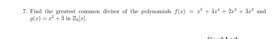 Solved 7. Find the greatest common divisor of the | Chegg.com