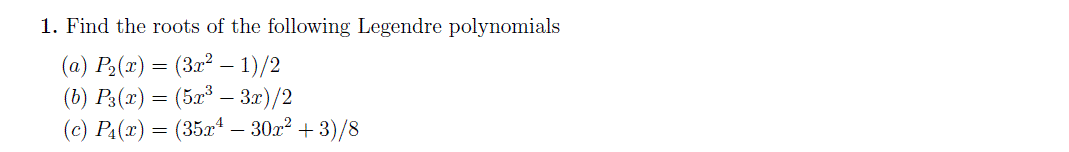 Solved 1. Find the roots of the following Legendre | Chegg.com
