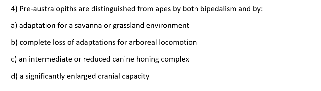 Solved 4) Pre-australopiths are distinguished from apes by | Chegg.com