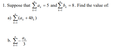 Solved 1. Suppose that ∑k=1nak=5 and ∑k=1nbk=8. Find the | Chegg.com