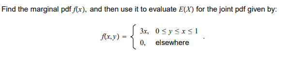 Solved Find the marginal pdf f(x), and then use it to | Chegg.com