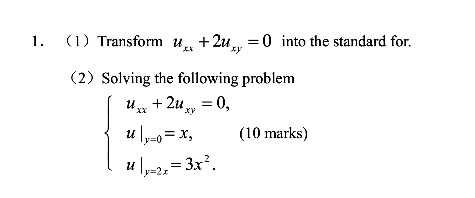 Solved 1. (1) Transform uxx+2uxy = 0 into the standard for. | Chegg.com