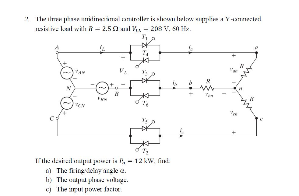 Solved 2. The three phase unidirectional controller is shown