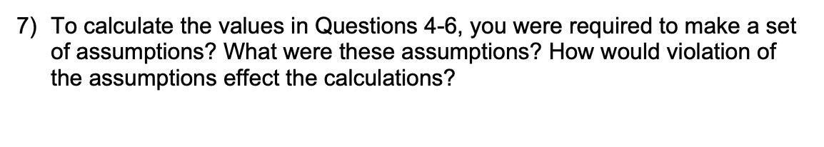 Solved 7) To calculate the values in Questions 4-6, you were | Chegg.com