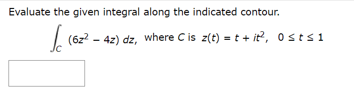 Solved Evaluate The Given Integral Along The Indicated | Chegg.com