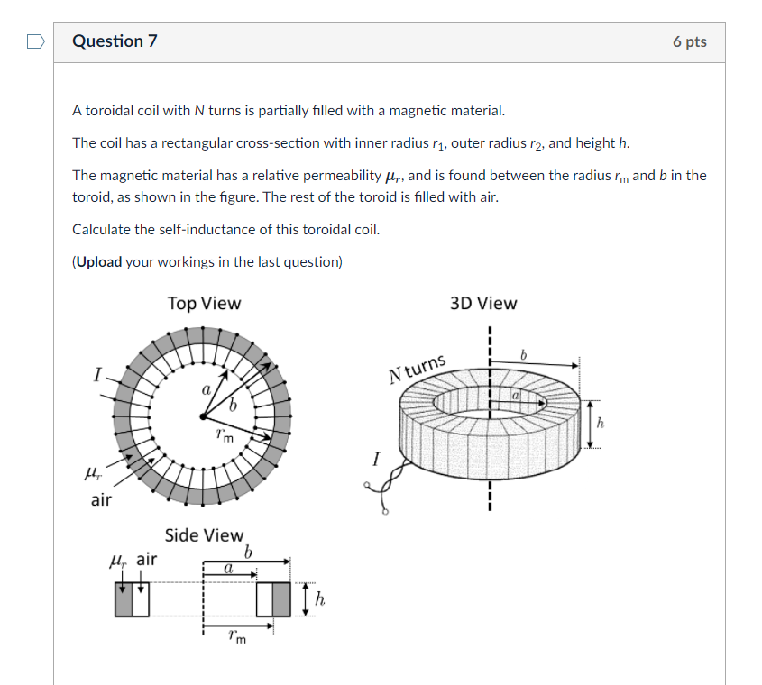 Solved Question 7 6 pts A toroidal coil with N turns is | Chegg.com