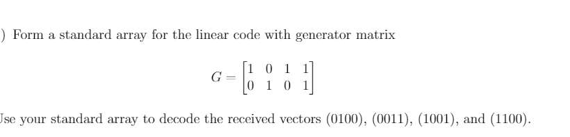 Solved ) Form a standard array for the linear code with | Chegg.com