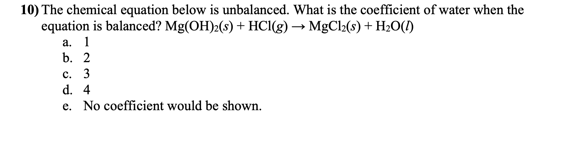 Solved a. 10) The chemical equation below is unbalanced. | Chegg.com