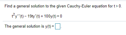 Solved Find a general solution to the given Cauchy-Euler | Chegg.com