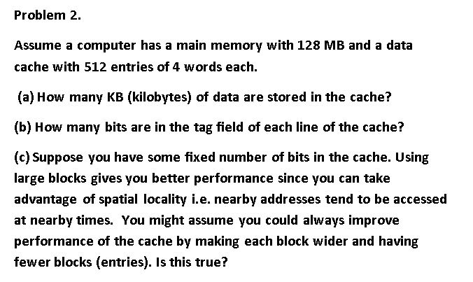 Solved Problem 2. Assume a computer has a main memory with | Chegg.com