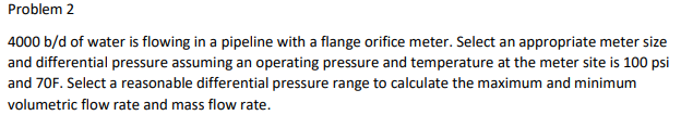 Solved Problem 2 4000 B/d Of Water Is Flowing In A Pipeline | Chegg.com