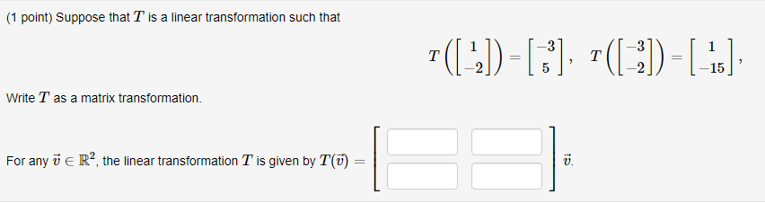Solved (1 point) Suppose that T is a linear transformation | Chegg.com