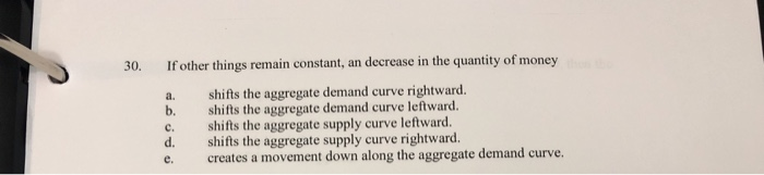 Solved 30. If other things remain constant, an decrease in | Chegg.com