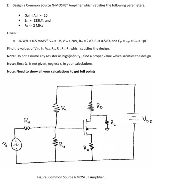 Solved Design a Common Source N-MOSFET Amplifier which | Chegg.com