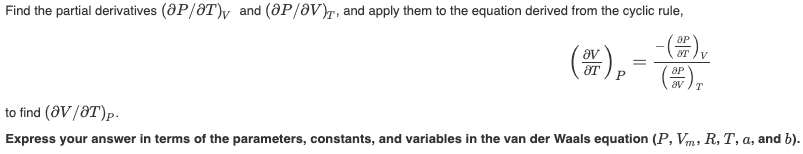 Solved Find the partial derivatives (∂P/∂T)V and (∂P/∂V)T, | Chegg.com