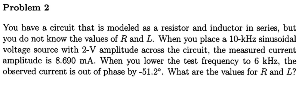 Solved Problem 2 You have a circuit that is modeled as a | Chegg.com