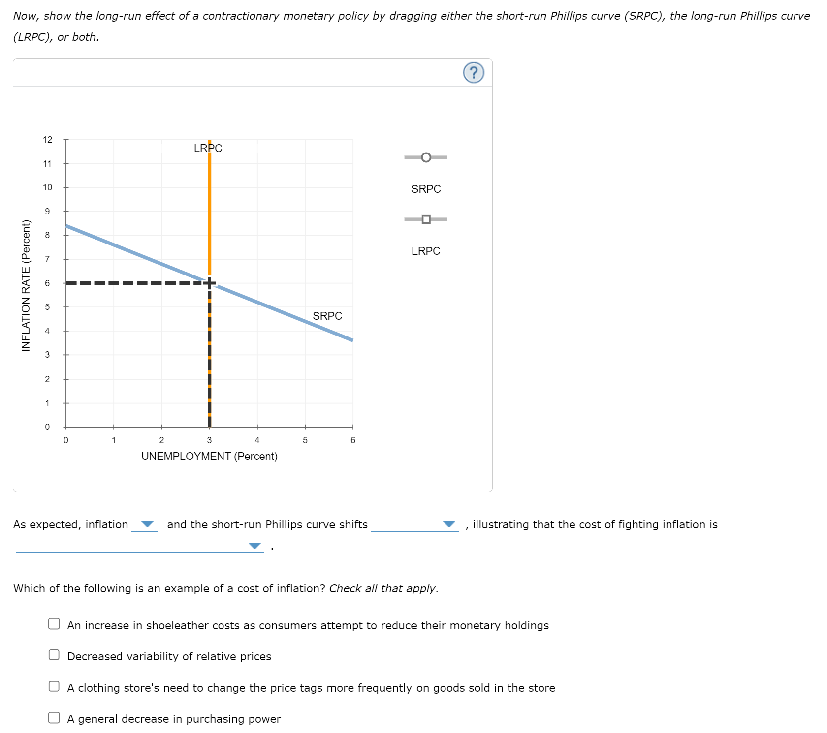 Now, show the long-run effect of a contractionary monetary policy by dragging either the short-run Phillips curve (SRPC), the