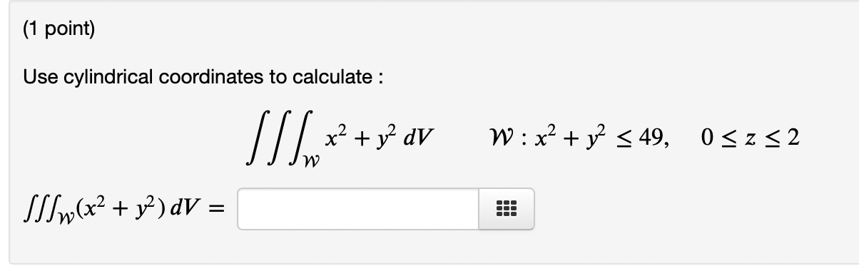 Solved (1 point) Use cylindrical coordinates to calculate : | Chegg.com