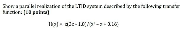 Solved Show A Parallel Realization Of The Ltid System