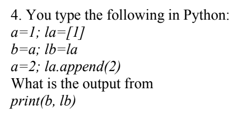Solved 4. You type the following in Python: a=1;la=[1] | Chegg.com