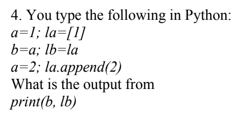 Solved 4. You Type The Following In Python: A=1;la=[1] | Chegg.com