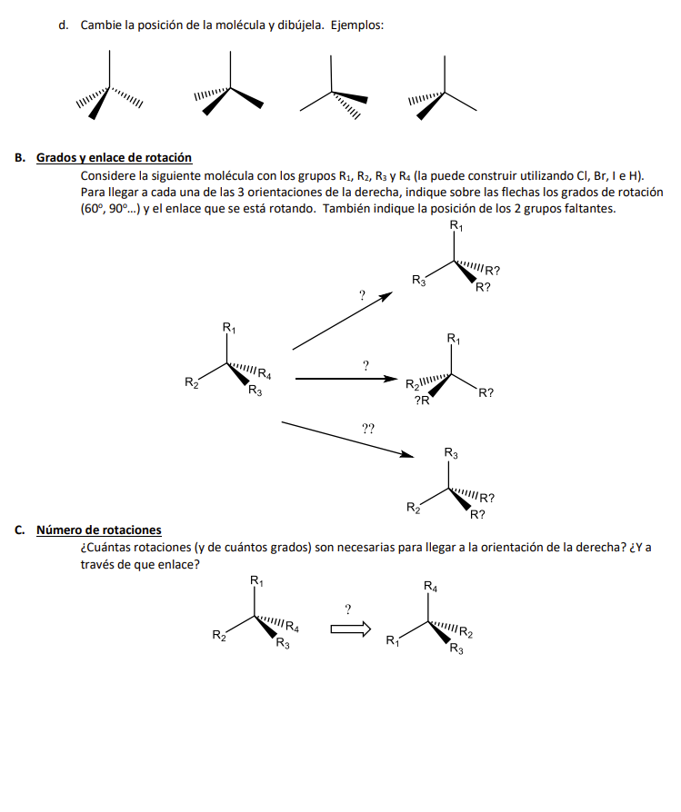 d. Cambie la posición de la molécula y dibújela. Ejemplos: B. Grados y enlace de rotación Considere la siguiente molécula con