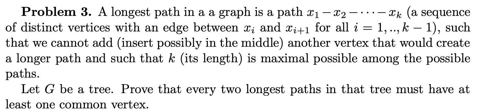 Solved Problem 3. A longest path in a a graph is a path | Chegg.com