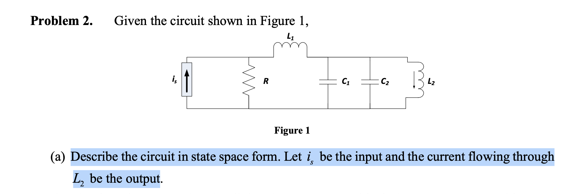 Solved Problem 2. Given the circuit shown in Figure 1, L1 R | Chegg.com