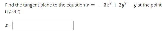 Solved Find The Tangent Plane To The Equation Z −3x2 2y2−y