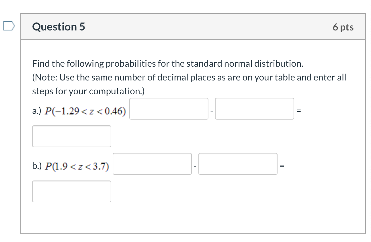 Solved Question 5 6 pts Find the following probabilities for | Chegg.com