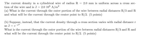 Solved The current density in a cylindrical wire of radius | Chegg.com