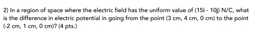Solved 2) In a region of space where the electric field has | Chegg.com