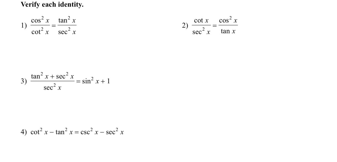 Solved Verify each identity. cosx tanx cot x cos? x X 1) 2)