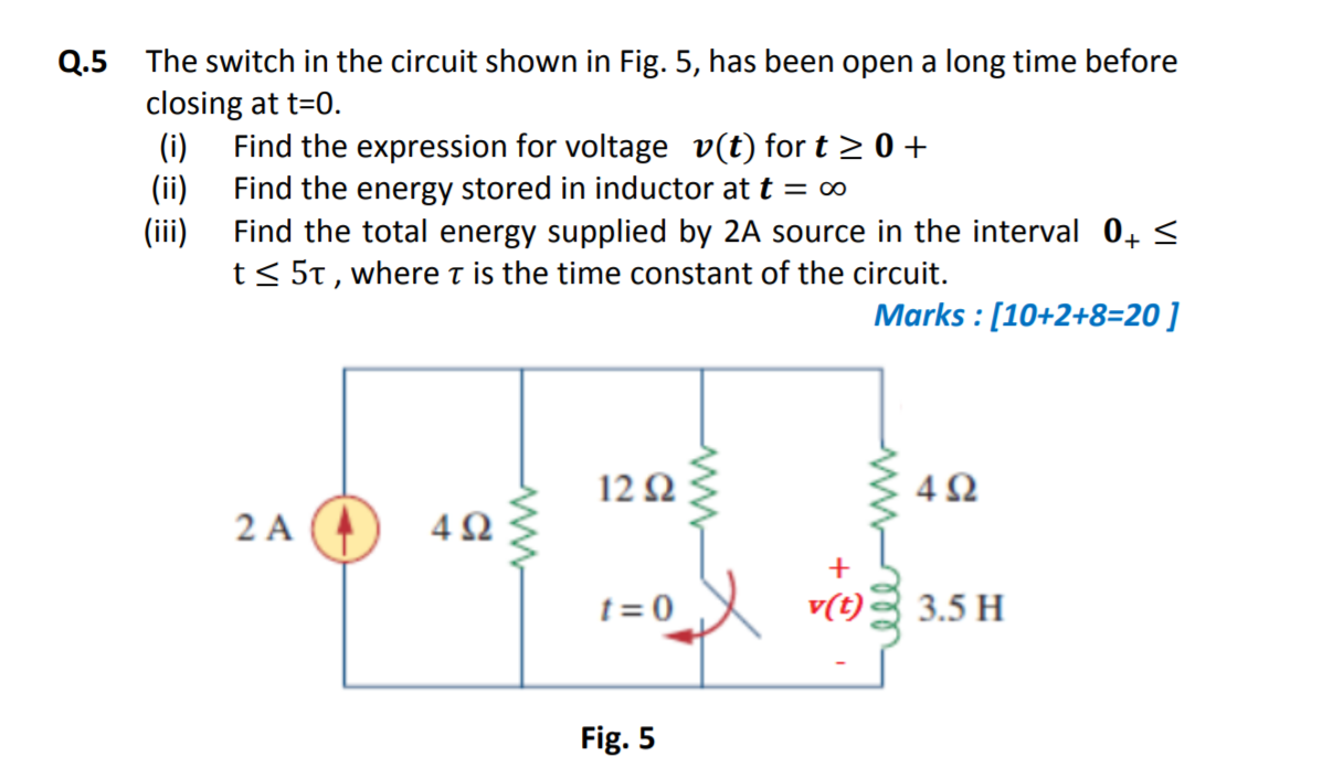Solved Q.5 The switch in the circuit shown in Fig. 5, has | Chegg.com