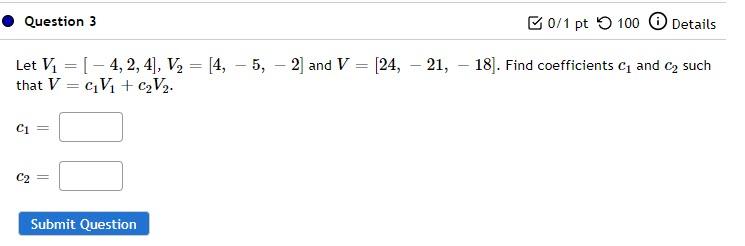 Solved Question 3 0/1 pt 100 Details Let Vi = [ - 4,2,4], V2 | Chegg.com