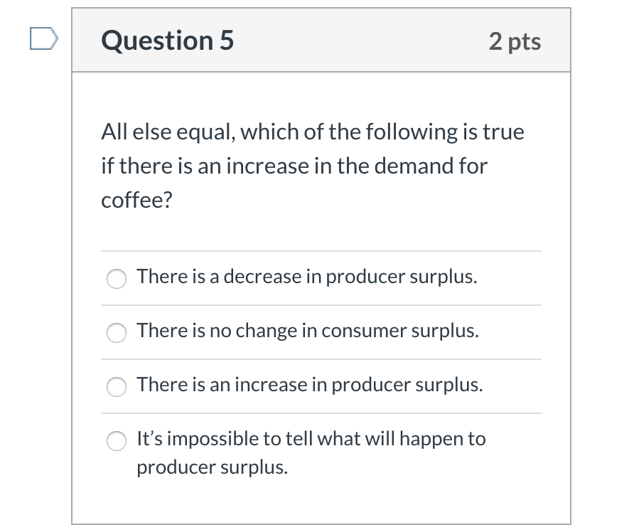 Solved Question 5 2 pts All else equal, which of the | Chegg.com