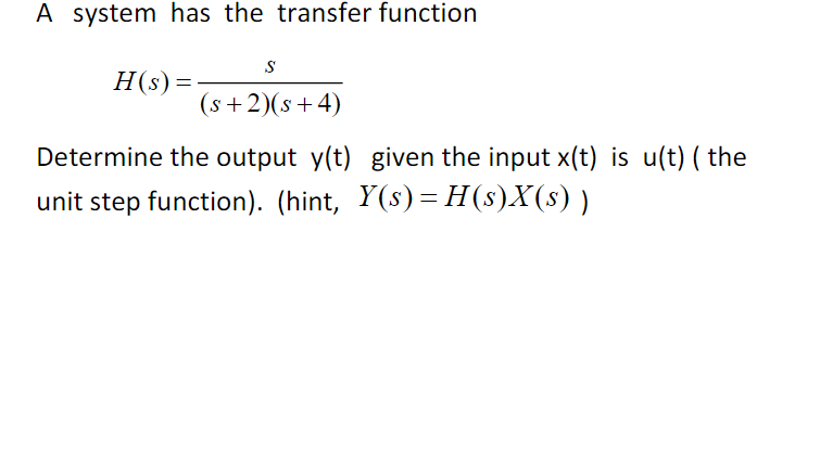Solved A system has the transfer function S H(S) = (s + 2)(s | Chegg.com