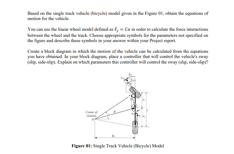 Based on the single track vehicle (bicycle) model given in the Figure 01, obtain the equations of motion for the vehicle.

Yo