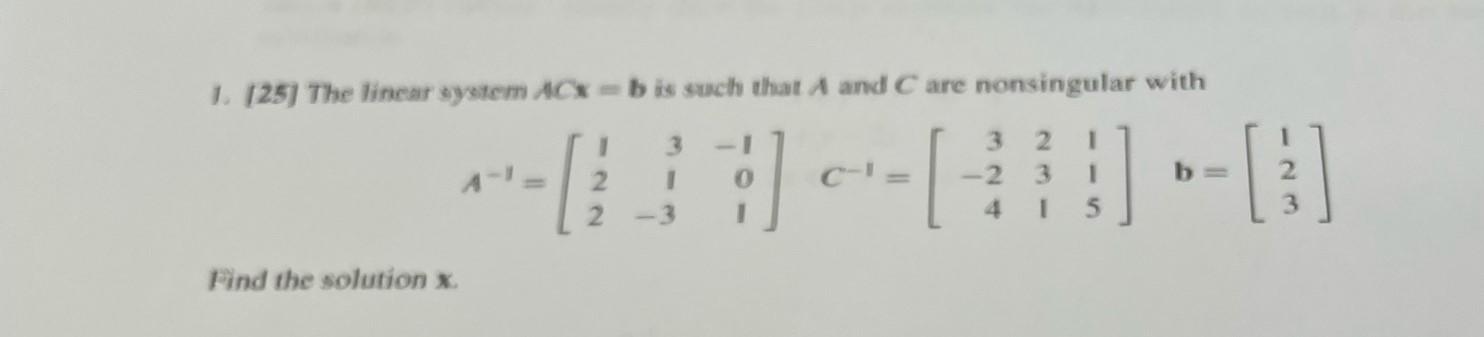 Solved The Linear System ACx=b Is Such That A And C Are | Chegg.com