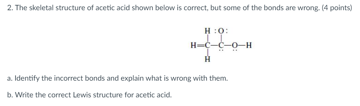 Solved 2. The skeletal structure of acetic acid shown below | Chegg.com