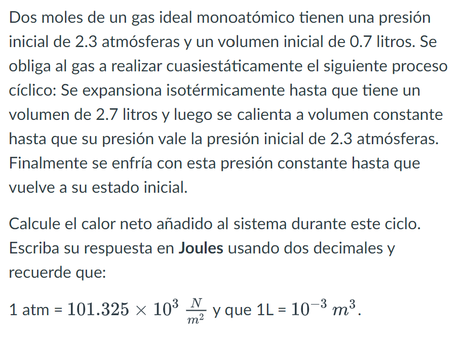 Dos moles de un gas ideal monoatomico tienen una presión inicial de 2.3 atmósferas y un volumen inicial de 0.7 litros. Se obl