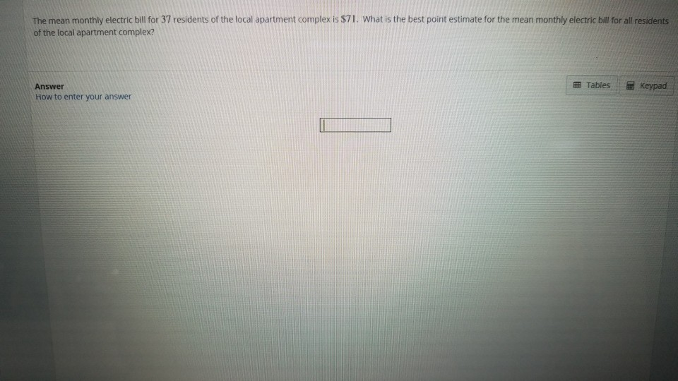 Solved The mean monthly electric bill for 37 residents of