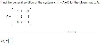 Solved Find the general solution of the system x′(t)=Ax(t) | Chegg.com