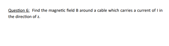 Solved Question 6: Find The Magnetic Field B Around A Cable | Chegg.com