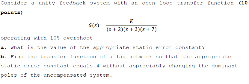 Solved Consider a unity feedback system with an open loop | Chegg.com