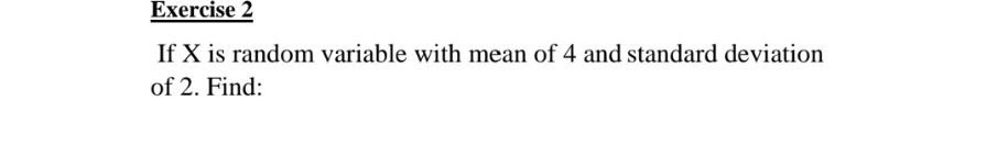 Solved Exercise 2 If X is random variable with mean of 4 and | Chegg.com