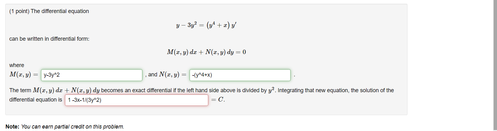 (1 point) The differential equation
can be written in differential form:
where
M(x, y) y-3y^2
y ? 3y² = (y² + x) y
Note: You